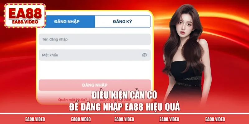 Điều kiện cần có để đăng nhập EA88 hiệu quả