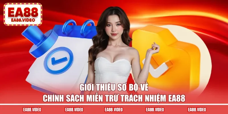 Giới thiệu sơ bộ về chính sách miễn trừ trách nhiệm EA88