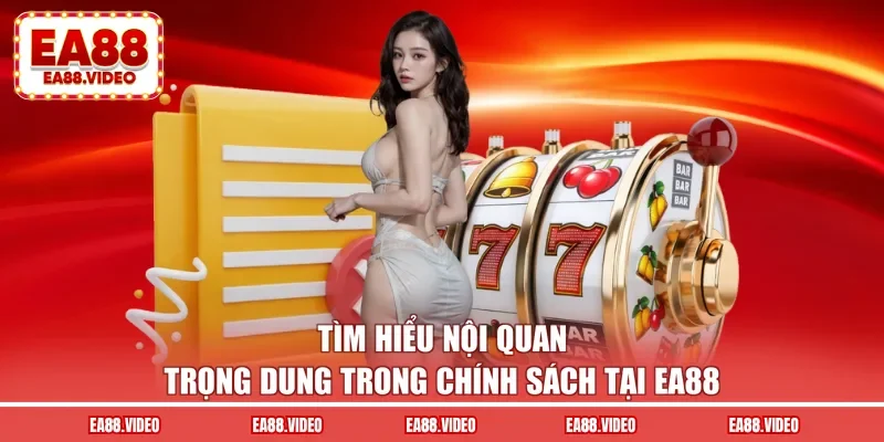 Tìm hiểu nội quan trọng dung trong chính sách